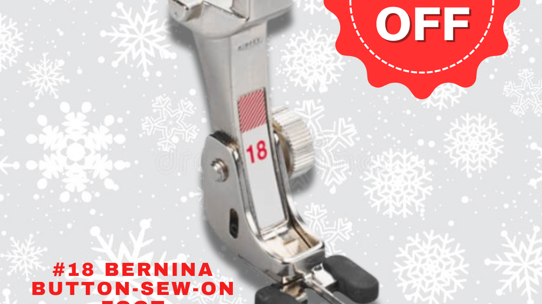 Button Up Your Holiday: Bernina #18 Button-sew-on Foot, 25% Off!