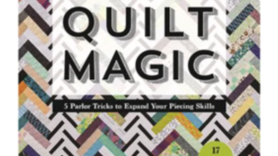 VICTORIA FINDLAY - MODERN QUILT MAGIC: 5 PARLOR TRICKS TO EXPAND YOUR PIECING SKILLS