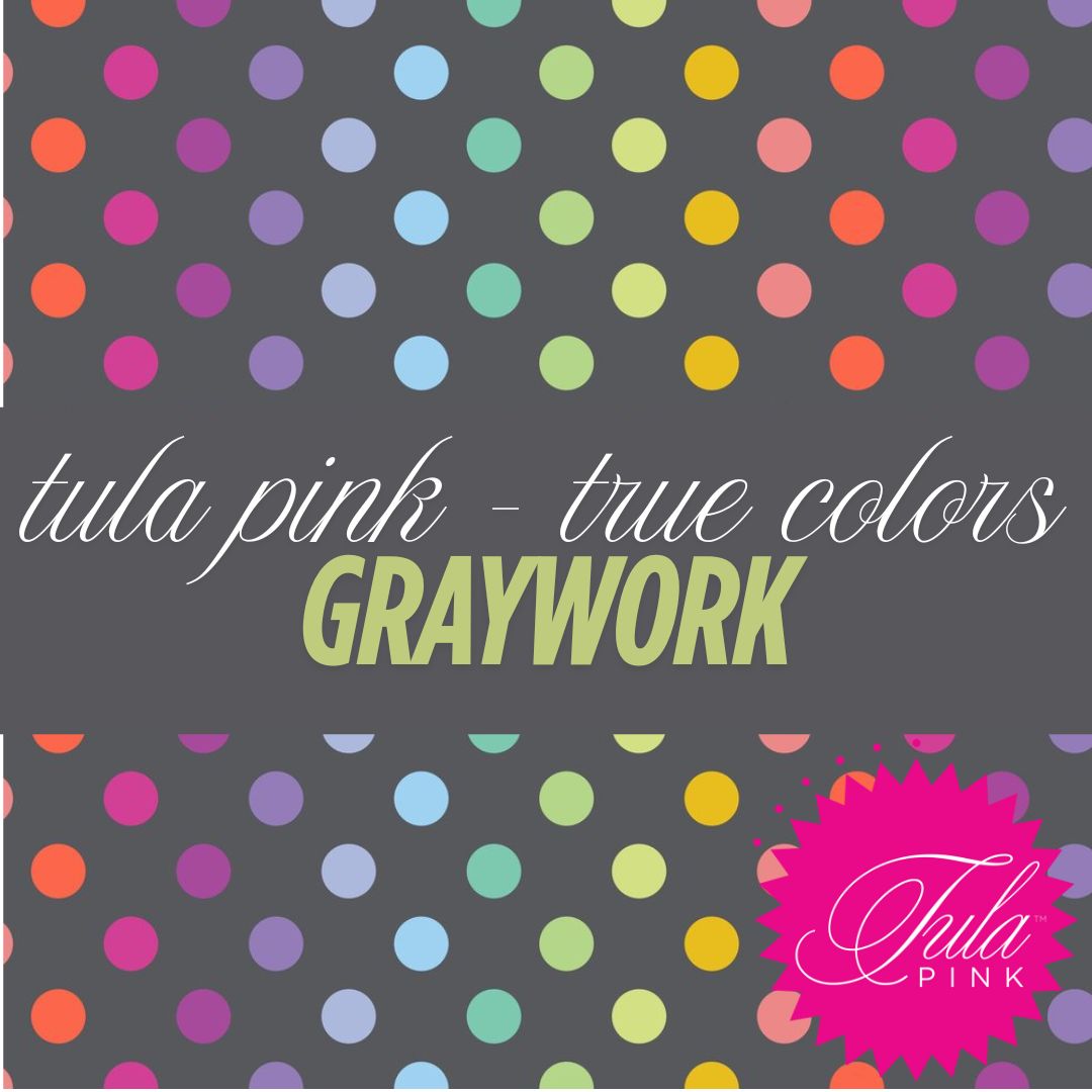 TULA PINK - TRUE COLORS - GRAYWORK
