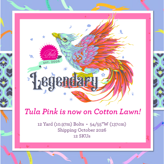 TULA PINK - Legendary Cotton Lawn, SHIPPING October 2026