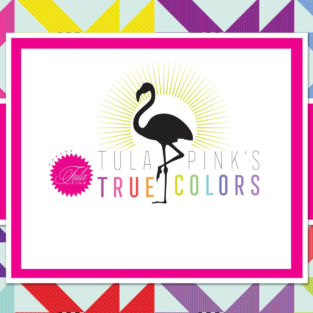 TULA PINK - TRUE COLORS