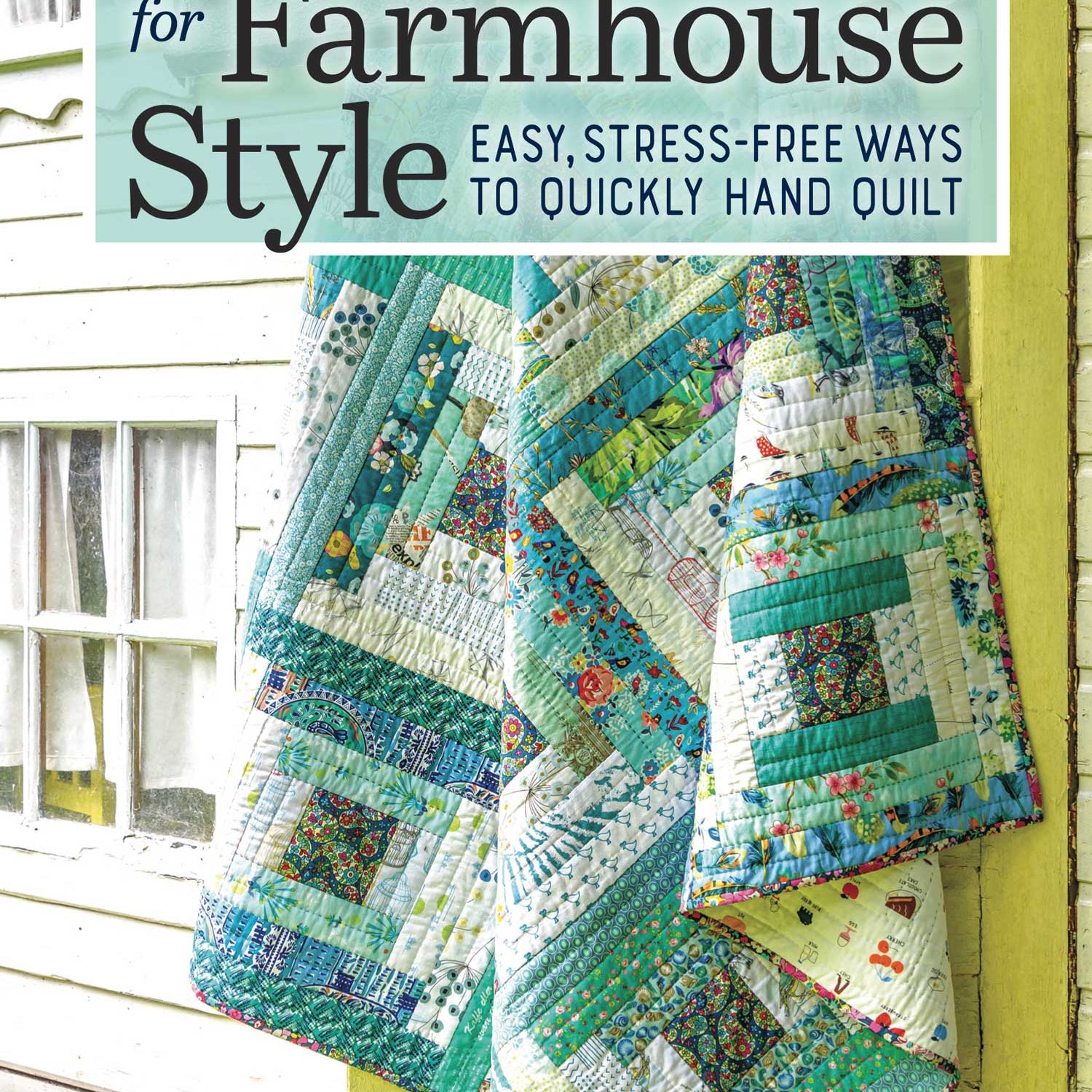 CAROLYN FORSTER - Hand Quilting Techniques for Farmhouse Style
