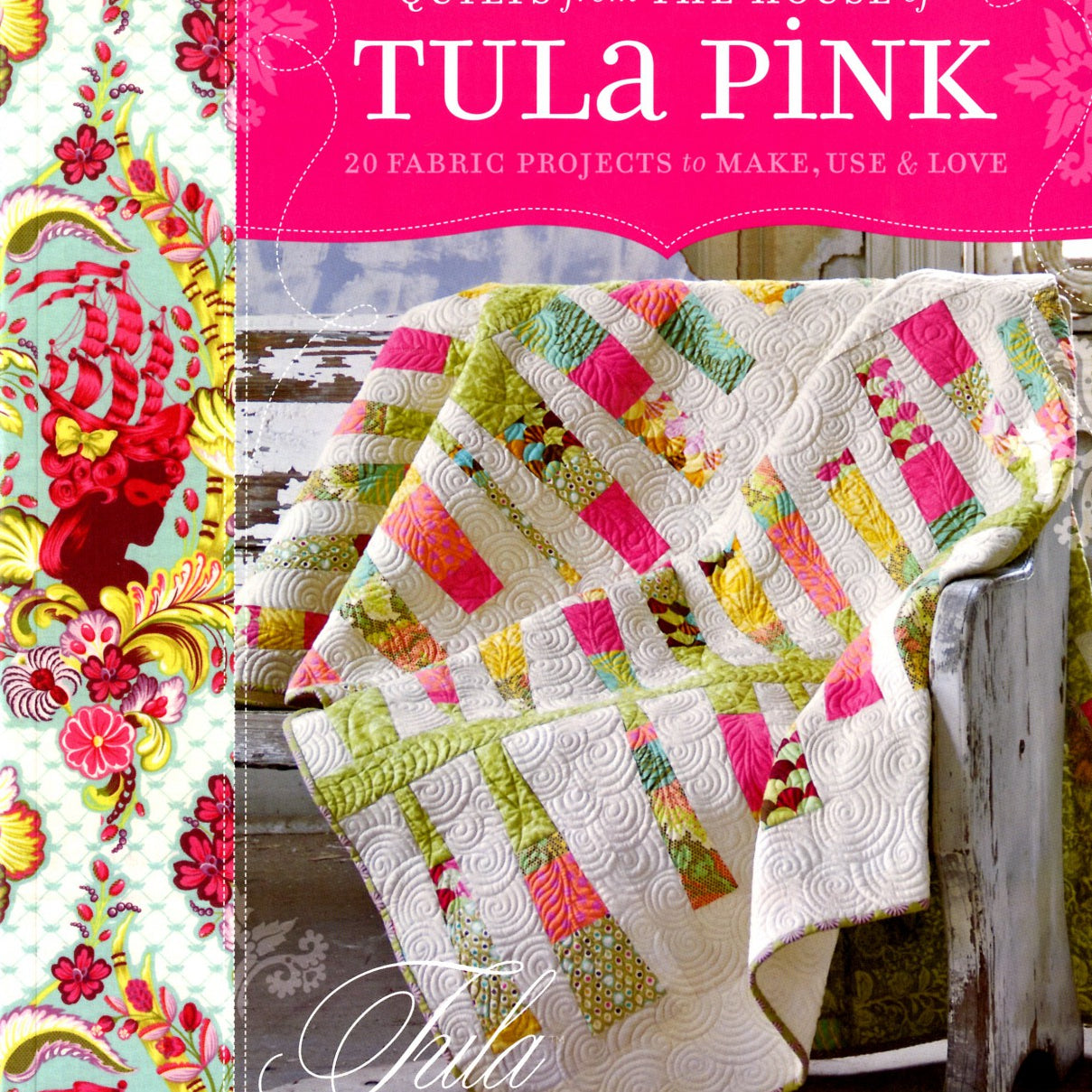 Quilts From The House Of Tula Pink