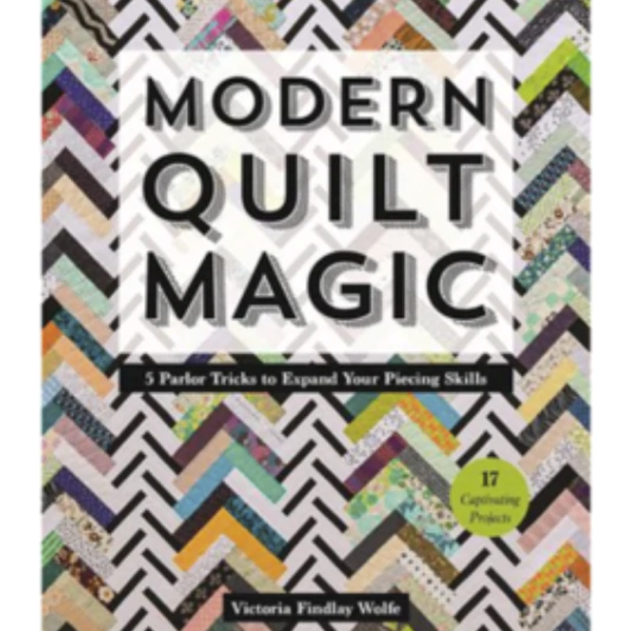 VICTORIA FINDLAY - MODERN QUILT MAGIC: 5 PARLOR TRICKS TO EXPAND YOUR PIECING SKILLS - Artistic Quilts with Color
