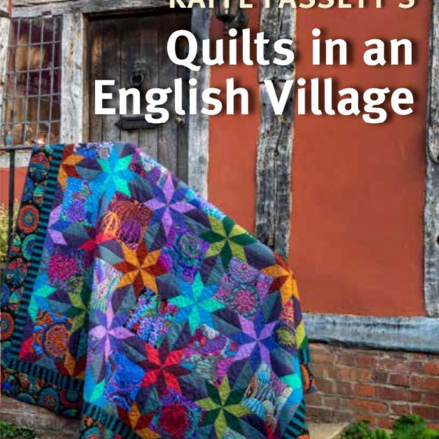 KAFFE FASSETT - QUILTS IN AN ENGLISH VILLAGE - Artistic Quilts with Color