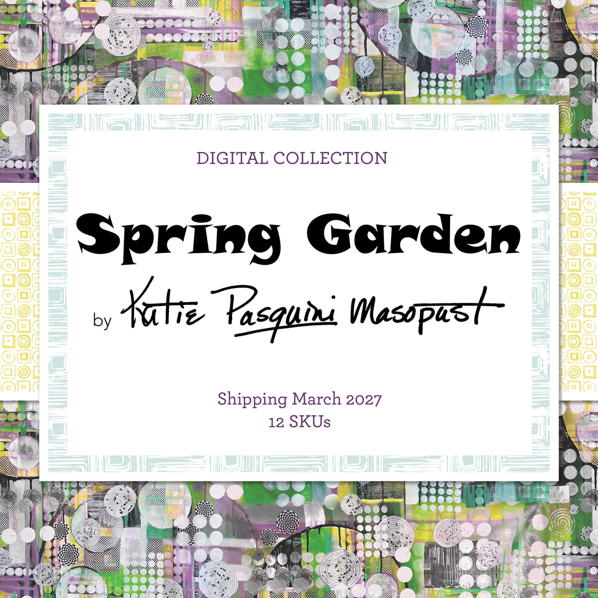 KATIE PASQUINI MASOPUST - Spring Garden, SHIPPING March 2027