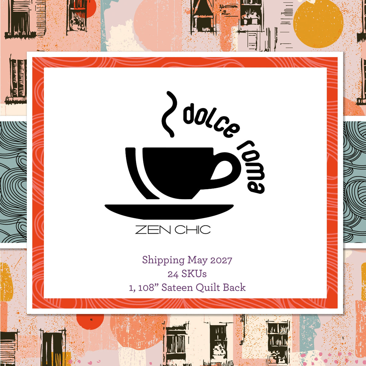 ZEN CHIC - Dolce Roma, SHIPPING May 2027