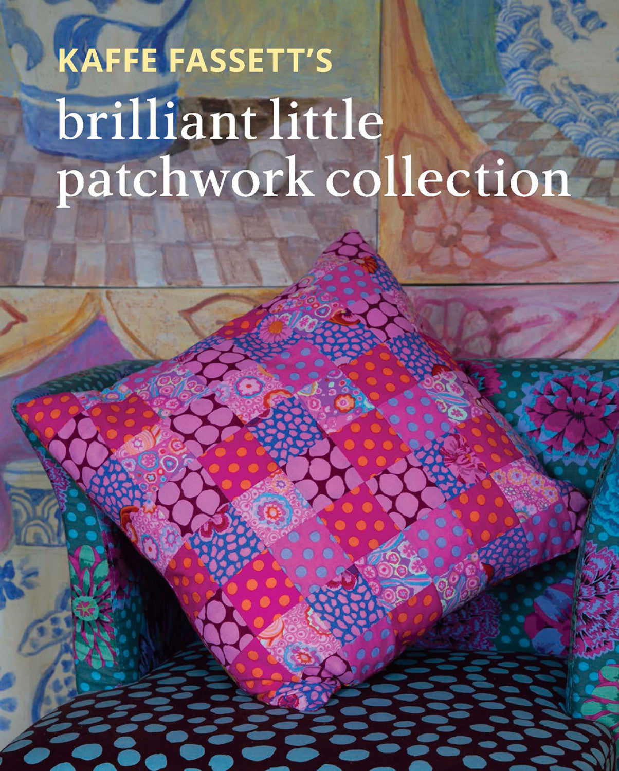 Kaffe Fassett’s Brilliant Little Patchwork Collect