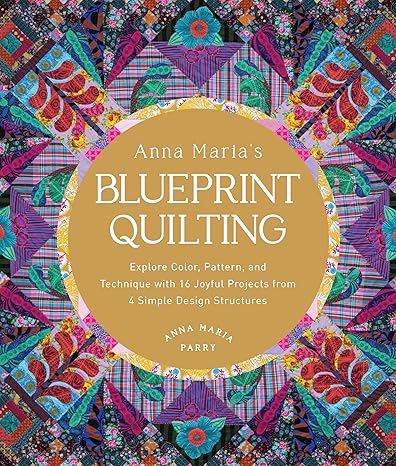ANNA MARIA HORNER - ANNA MARIA’S BLUEPRINT QUILTING – Artistic