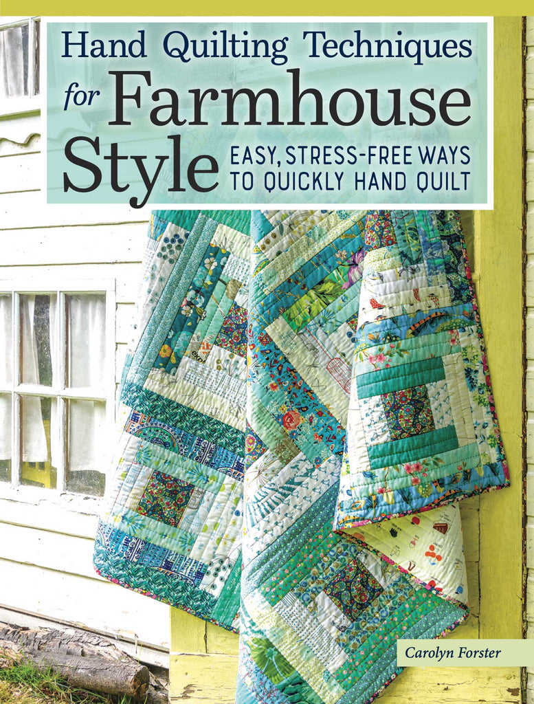 CAROLYN FORSTER - Hand Quilting Techniques for Farmhouse Style