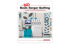 BERNINA CANADA - The BIG Book of Serger Quilting BBOSQ