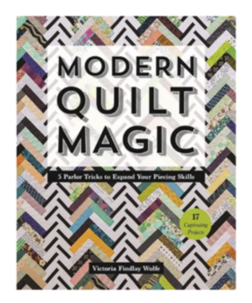 VICTORIA FINDLAY - MODERN QUILT MAGIC: 5 PARLOR TRICKS TO EXPAND YOUR PIECING SKILLS - Artistic Quilts with Color