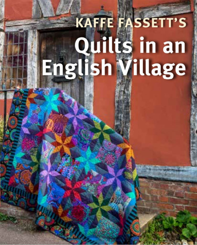 KAFFE FASSETT - QUILTS IN AN ENGLISH VILLAGE - Artistic Quilts with Color